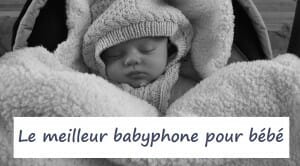 meilleur babyphone pour bebe