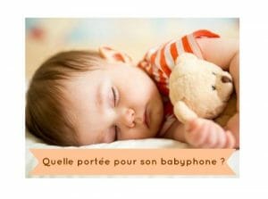 Quelle portée pour son babyphone