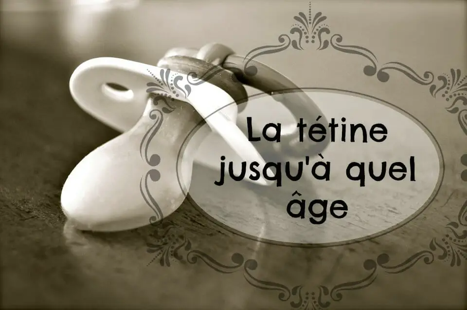 La tétine jusqu'à quel âge
