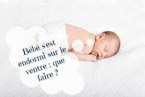 Bébé s'est endormi sur le ventre... que faire